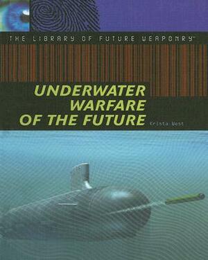 Underwater Warfare of the Future by Krista West