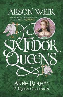 Anne Boelyn, a King's Obsession by Alison Weir
