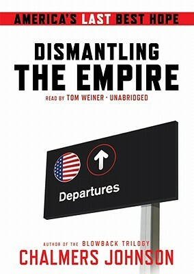 Dismantling the Empire by Chalmers Johnson