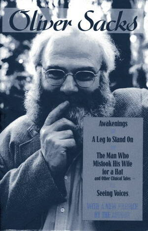 Awakenings / A Leg to Stand On / The Man Who Mistook his Wife for a Hat / Seeing Voices by Oliver Sacks