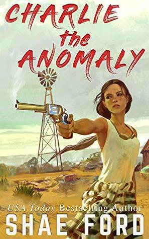 Charlie the Anomaly by Shae Ford