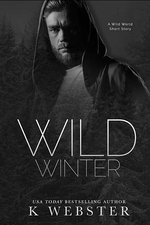 Wild Winter (A Wild World Novella) by K. Webster