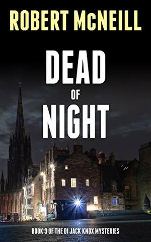 DEAD OF NIGHT: A Scottish murder mystery by Robert McNeill