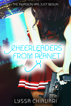 Cheerleaders From Planet X by Lyssa Chiavari