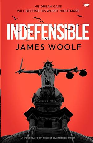 Indefensible by James Woolf