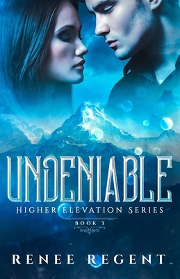 Undeniable by Renee Regent