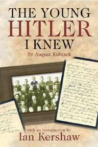 The Young Hitler I Knew by August Kubizek