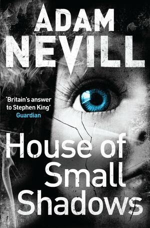 House of Small Shadows by Adam L.G. Nevill