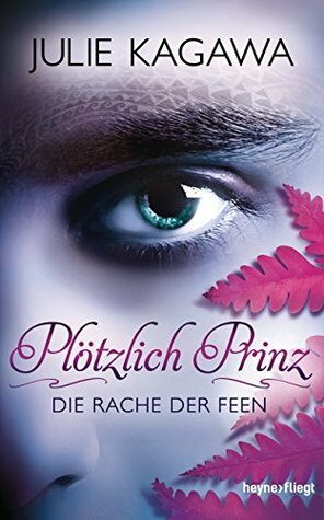 Plötzlich Prinz - Die Rache der Feen by Charlotte Lungstraß-Kapfer, Julie Kagawa
