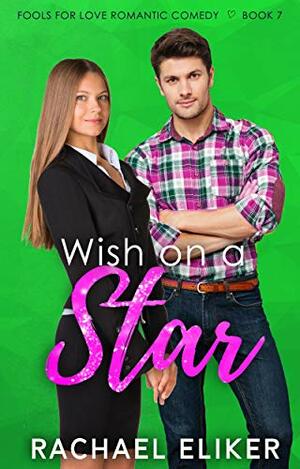 Wish on a Star: A Sweet Romantic Comedy by Rachael Eliker