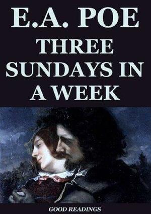 Three Sundays In A Week by Charles Baudelaire, Edgar Allan Poe