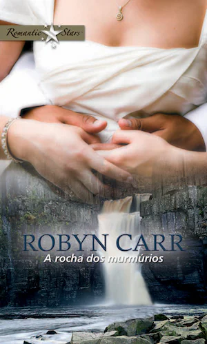 A rocha dos murmúrios by Robyn Carr