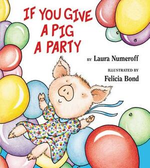 If You Give a Pig a Party by Laura Joffe Numeroff