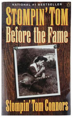 Stompin' Tom: Before the Fame by Stompin' Tom Connors