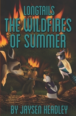 Longtails: The Wildfires of Summer by Jaysen Headley