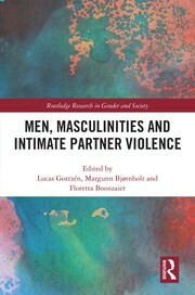 Men, Masculinities and Intimate Partner Violence by Floretta Boonzaier, Lucas Gottzaen, Margunn Bjrnholt