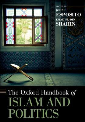 Oxford Handbook of Islam and Politics by 