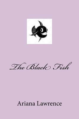 The Black Fish by Suzanne Wilson, Ariana Elizabeth Lawrence