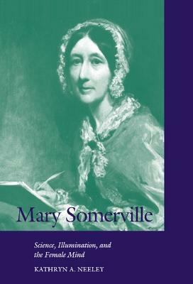 Mary Somerville by Mary Somerville, David M. Knight, Kathryn A. Neeley, Sally Gregory Kohlstedt