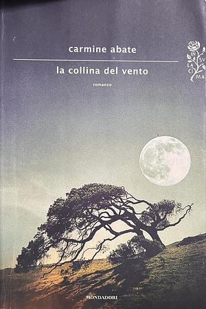 La collina del vento: romanzo by Carmine Abate