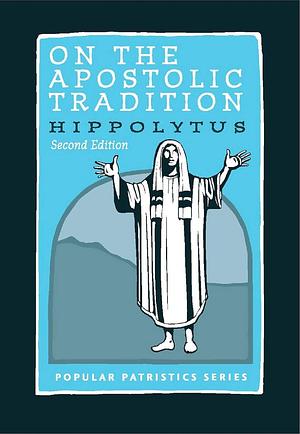 On the Apostolic Tradition by Hippolytus of Rome