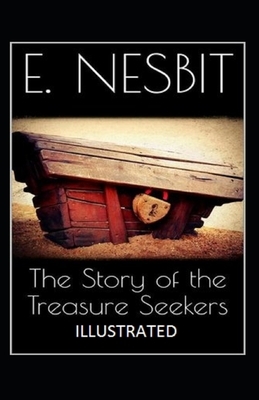 The Story of the Treasure Seekers Illustrated by E. Nesbit