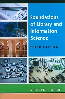 Foundations of Library and Information Science by Richard E. Rubin