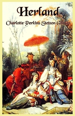 Herland: Illustrated by Charlotte Perkins Gilman