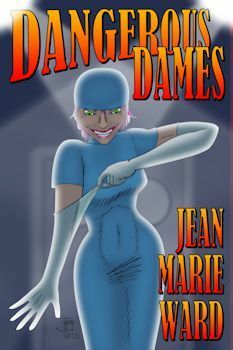 Dangerous Dames by Jean Marie Ward