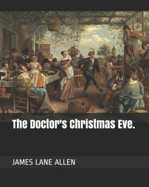 The Doctor's Christmas Eve. by James Lane Allen