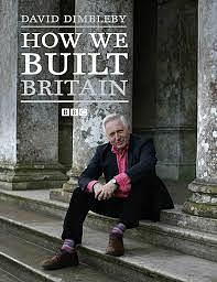 How We Built Britain by David Dimbleby, Paul Barker