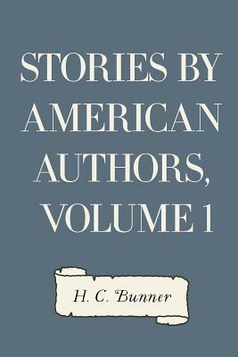 Stories by American Authors, Volume 1 by H. C. Bunner