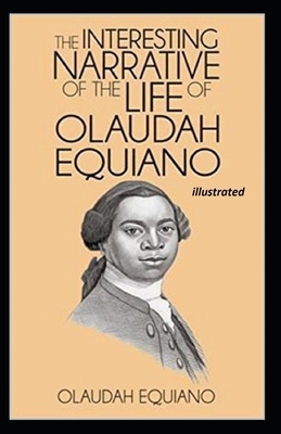 The Interesting Narrative of the Life of Olaudah Equiano, Or Gustavus Vassa, The African Illustrated by Olaudah Equiano