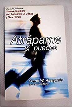 Atrápame Si Puedes by Frank W. Abagnale