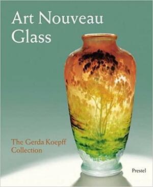 Art Nouveau Glass: The Gerda Koepff Collection by Eva Schmitt, Helmut Ricke