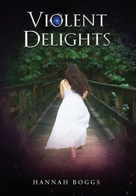 Violent Delights by Hannah Boggs