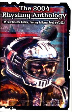 The 2004 Rhysling Anthology: The Best Science Fiction, Fantasy & Horror Poetry of 2003 by Drew Morse