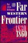 The Far Western Frontier, 1830-1860 by Ray Allen Billington