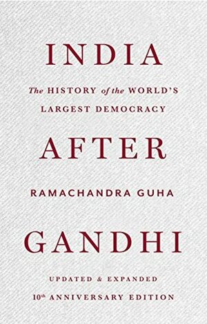 India After Gandhi: The History of the World's Largest Democracy Hardcover Jul 10, 2017 Ramachandra Guha by Ramachandra Guha