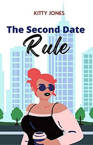 The Second Date Rule by Kitty Jones