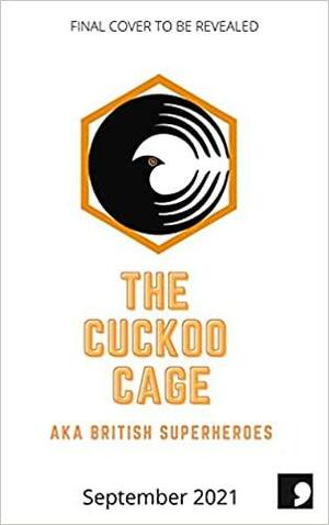 The Cuckoo Cage: AKA British Superheroes by Luan Goldie, M. Y. Alam, Avaes Mohammad, Ra Page, Bidisha SK Mamata, Divya Ghelani, Courttia Newland, Irfan Master, Gaia Holmes, Karline Smith