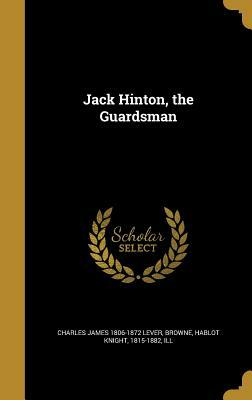 Jack Hinton, the Guardsman by Charles James Lever