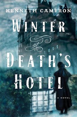 Winter at Death's Hotel by Kenneth M. Cameron