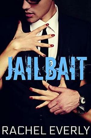 Jailbait by Rachel Everly