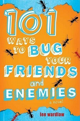 101 Ways to Bug Your Friends and Enemies by Lee Wardlaw