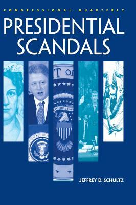 Presidential Scandals by Jeffrey Schultz