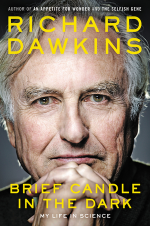 Brief Candle in the Dark: My Life in Science by Richard Dawkins