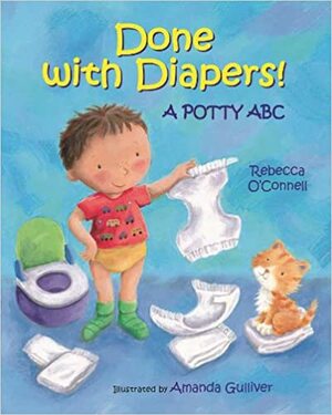 Done with Diapers!: A Potty ABC by Rebecca O'Connell