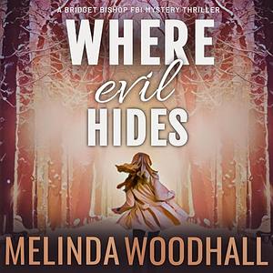 Where Evil Hides by Melinda Woodhall