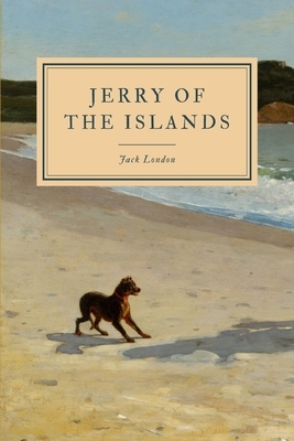 Jerry of the Islands: A True Dog Story by Jack London